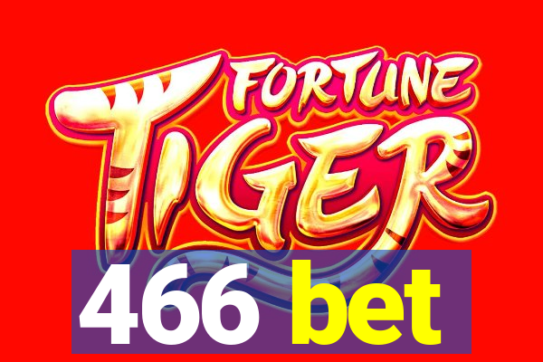 466 bet